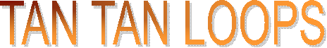 TAN TAN LOOPS